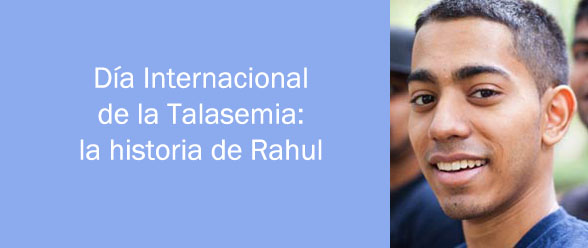 Día Internacional de la Talasemia: la historia de Rahul